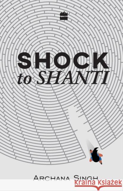 Shock to Shanti Archana Singh 9789352773718 Harper India - książka