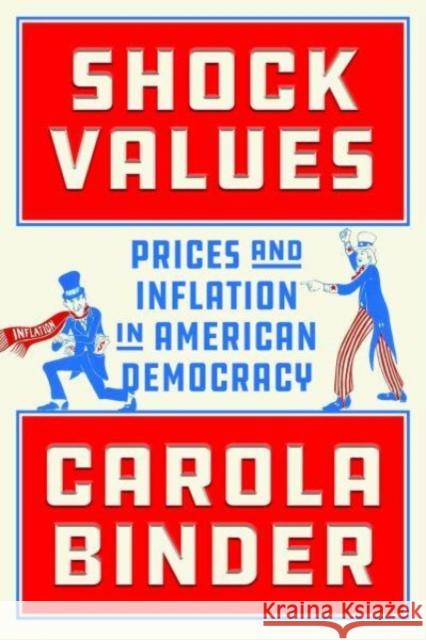 Shock Values: Prices and Inflation in American Democracy Carola Binder 9780226833095 The University of Chicago Press - książka