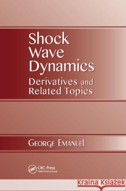 Shock Wave Dynamics: Derivatives and Related Topics George Emanuel 9780367380472 CRC Press - książka