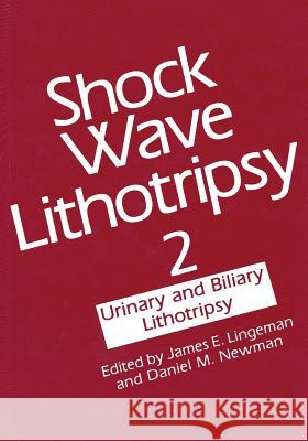 Shock Wave Lithotripsy 2: Urinary and Biliary Lithotripsy Lingeman, James 9781475720549 Springer - książka