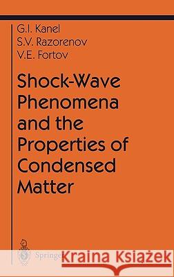 Shock-Wave Phenomena and the Properties of Condensed Matter G. I. Kanel' S. V. Razorenov V. E. Fortov 9780387205724 Springer - książka