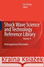 Shock Wave Science and Technology Reference Library, Vol.4: Heterogeneous Detonation Zhang, F. 9783642100109 Springer - książka