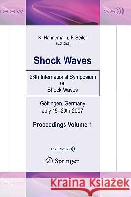 Shock Waves: 26th International Symposium on Shock Waves, Volume 1 Hannemann, Klaus 9783540851677 Springer - książka