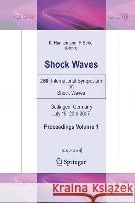 Shock Waves: 26th International Symposium on Shock Waves, Volume 1 Hannemann, Klaus 9783662518649 Springer - książka