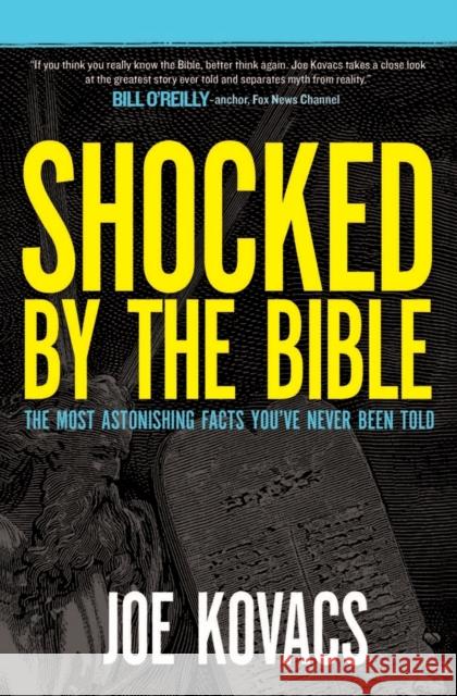 Shocked by the Bible: The Most Astonishing Facts You've Never Been Told Joe Kovacs 9780718096502 Thomas Nelson - książka