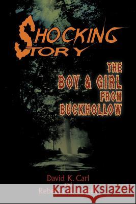Shocking Story: The Boy & Girl from Buckhollow Carl, David K. 9781463452889 Authorhouse - książka