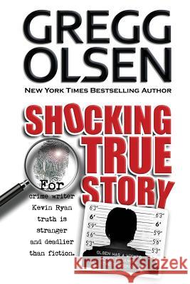 Shocking True Story Gregg Olsen 9781489502797 Createspace - książka