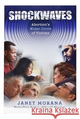 Shockwaves: Abortion's Wider Circle of Victims Morana, Janet 9781941243961 Catholic Book Publishing Corp - książka