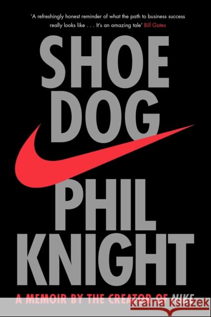 Shoe Dog: A Memoir by the Creator of NIKE Knight, Phil 9781471146725 Simon & Schuster Ltd - książka