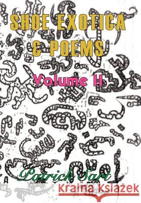 SHOE EXOTICA and POEMS Patrick Sart 9781420838022 Authorhouse - książka