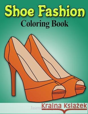 Shoe Fashion Coloring Book Jasmine Taylor 9780359869350 Lulu.com - książka