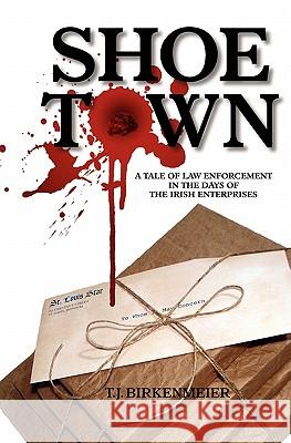 Shoe Town T. J. Birkenmeier 9781439265000 Booksurge Publishing - książka