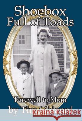 Shoebox Full of Toads: Farewell to Mom Tim Ghianni 9781628800081 Published by Westview - książka