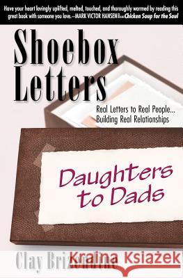 Shoebox Letters - Daughters to Dads: Real Letters to Real People ... Building Real Relationships Clay Brizendine 9780988816602 Total Health Organization, LLC - książka