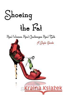 Shoeing the Fat: Real Women, Real Challenges, Real Talk Shekina Moore 9780615551241 Around H.I.M. Publishing Company - książka