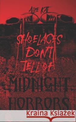 Shoelaces Don't Tell of Midnight Horrors Allie Kat, Britt Nunes 9798484525928 Independently Published - książka