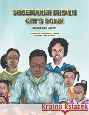 Shoemaker Brown Get'S Down Andrea Lisa Brown, Dominant Dansby, Brian Hemphill 9781493103782 Xlibris Us - książka