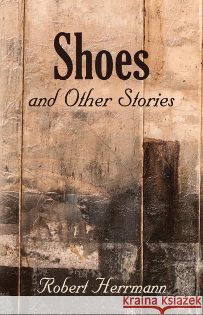 Shoes and Other Stories Robert Herrmann 9781647184391 Booklocker.com - książka