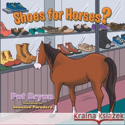 Shoes for Horses? Pat Bryan 9781503529694 Xlibris Corporation - książka