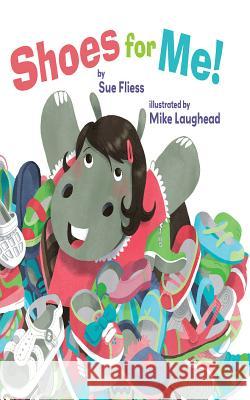 Shoes For Me! Sue Fliess, Mike Laughead 9781477810699 Amazon Publishing - książka