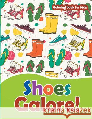 Shoes Galore! Coloring Book for Kids: Fashion Coloring Books For Teens and Girls Kids, Marshall 9781530656257 Createspace Independent Publishing Platform - książka