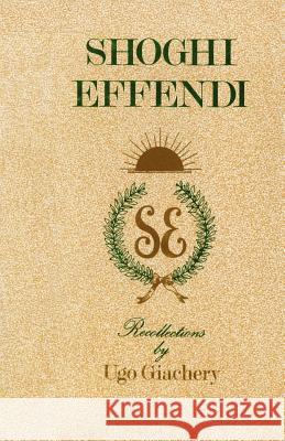 Shoghi Effendi, Recollections Ugo Giachery 9780853980513 George Ronald - książka