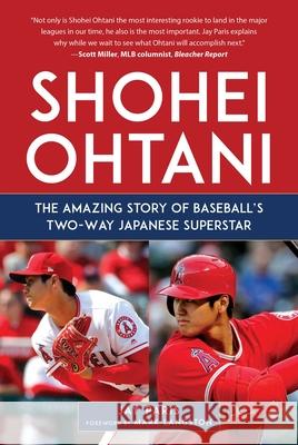 Shohei Ohtani: The Amazing Story of Baseball's Two-Way Japanese Superstar  9781683583028 Sports Publishing LLC - książka