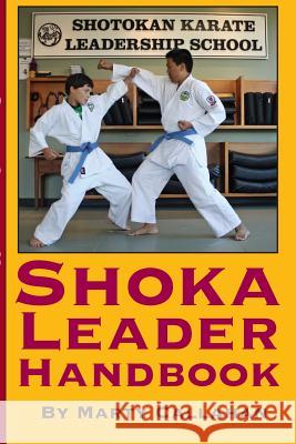 Shoka Leader Handbook: We grow leaders. Callahan, Marty 9780997189506 Shotokan Leadership Schools, LLC - książka