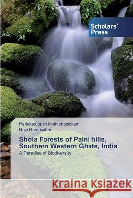 Shola Forests of Palni hills, Southern Western Ghats, India Muthumanickam, Periakaruppan 9786138930815 Scholar's Press - książka