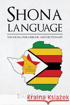 Shona Language: The Shona Phrasebook and Dictionary Idai Nandoro 9781535341196 Createspace Independent Publishing Platform - książka
