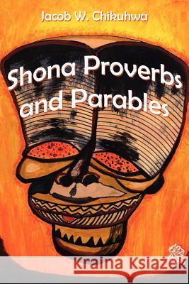 Shona Proverbs and Parables Jacob W. Chikuhwa 9781425999339 Authorhouse - książka