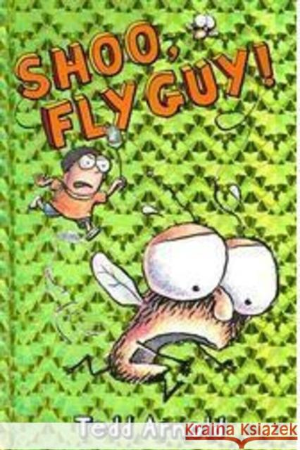 Shoo, Fly Guy! (Fly Guy #3): Volume 3 Arnold, Tedd 9780439639057 Cartwheel Books - książka