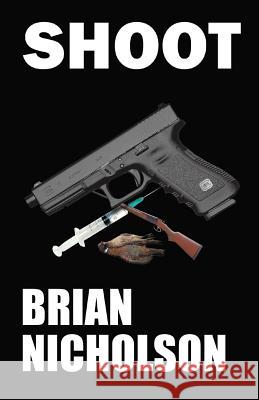 Shoot Brian Nicholson 9781490727776 Trafford Publishing - książka