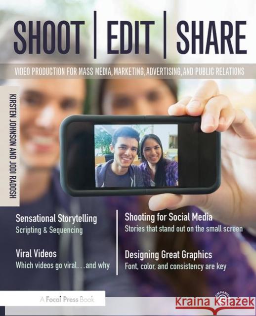 Shoot, Edit, Share: Video Production for Mass Media, Marketing, Advertising, and Public Relations Johnson, Kirsten 9781138905429 Focal Press - książka