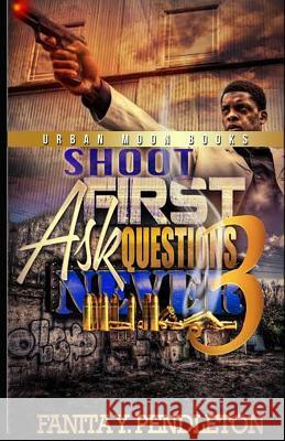 Shoot First Ask Questions Never Part 3 Fanita Moon Pendleton 9781493722327 Createspace - książka