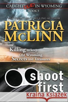 Shoot First (Caught Dead in Wyoming, Book 3) Patricia McLinn 9781939215352 Craig Place Books - książka