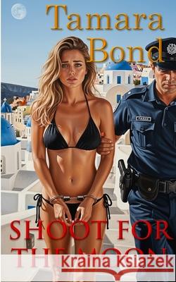 Shoot for the Moon Tamara Bond 9781535301992 Createspace Independent Publishing Platform - książka