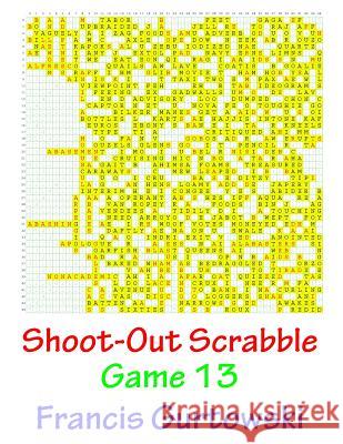 Shoot-Out Scrabble Game 13 MR Francis Gurtowski 9781541087361 Createspace Independent Publishing Platform - książka