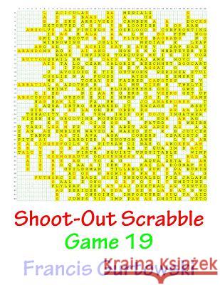 Shoot-Out Scrabble Game 19 MR Francis Gurtowski 9781541087583 Createspace Independent Publishing Platform - książka