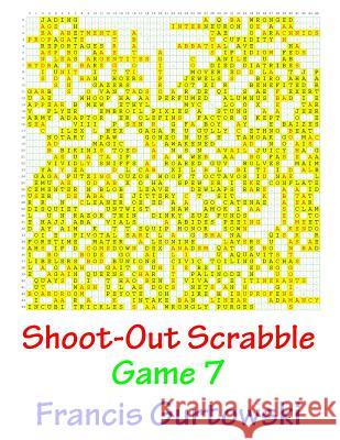 Shoot-Out Scrabble Game 7 MR Francis Gurtowski 9781541087101 Createspace Independent Publishing Platform - książka