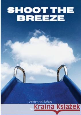 Shoot the Breeze - Poetry Anthology: Tales of Friendship Anna Forsyth 9781470970659 Lulu.com - książka