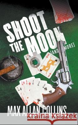 Shoot The Moon (and more) Max Allan Collins 9781647342487 Wolfpack Publishing - książka