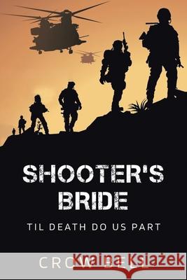Shooter's Bride: Til Death Do Us Part Crow Bell 9781664163386 Xlibris Us - książka