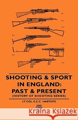 Shooting & Sport in England: Past & Present (History of Shooting Series) Hartopp, Lt Col E. C. C. 9781443720434 Read Country Books - książka