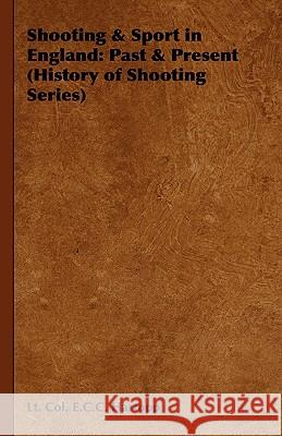 Shooting & Sport in England: Past & Present (History of Shooting Series) Hartopp, Lt Col E. C. C. 9781905124275 Read Country Books - książka