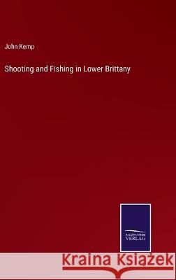 Shooting and Fishing in Lower Brittany John Kemp 9783375142377 Salzwasser-Verlag - książka