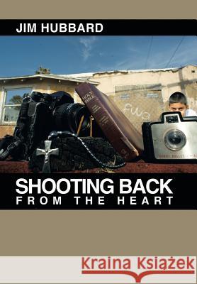 Shooting Back from the Heart Jim Hubbard 9781452577692 Balboa Press - książka