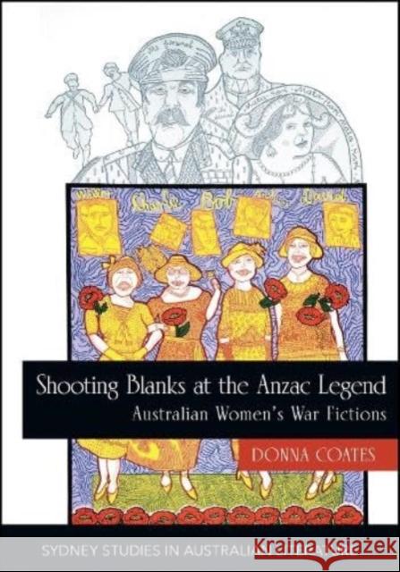 Shooting Blanks at the Anzac Legend: Australian women's war fictions Dr Donna Coates 9781743329245 Sydney University Press - książka