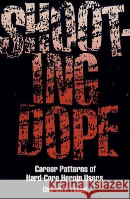 Shooting Dope: Career Patterns of Hard-core Heroin Users C.E. Faupel   9780813010700 University Press of Florida - książka