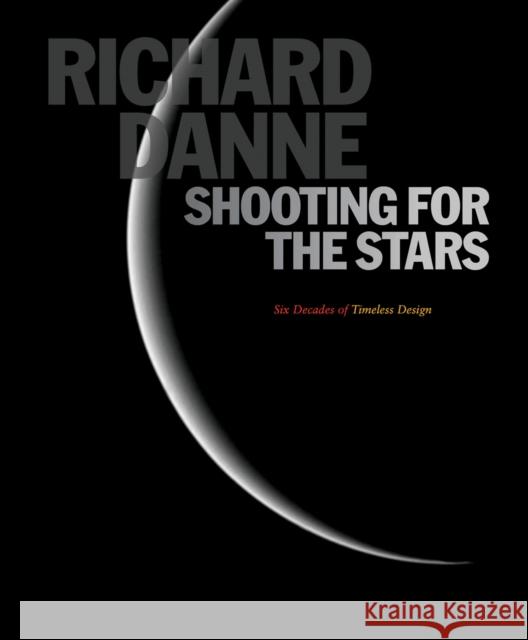 Shooting for the Stars: Six Decades. Timeless Design Richard Danne 9781961856134 Oro Editions - książka